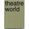 Theatre World door Tom Lynch