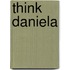 Think Daniela