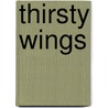Thirsty Wings door Heather Miller