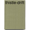 Thistle-Drift door John Vance Cheney