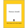 Thomas Arnold by Fra Elbert Hubbard