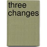 Three Changes by Nicky Silver