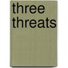Three Threats door Theodore H. Moran