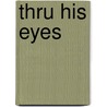 Thru His Eyes door Kevin Paul Alawine