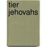 Tier Jehovahs door Ernst Heilborn