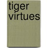 Tiger Virtues door Alex Tresniowski