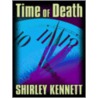 Time Of Death door Shirley Kennett