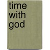 Time With God by Ronald L. Dart