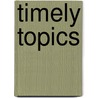 Timely Topics door George N. Schlesinger