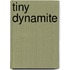 Tiny Dynamite