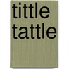 Tittle Tattle door Onbekend