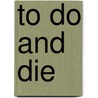 To Do and Die door Donald R. Nuss
