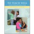 To Teach Well