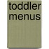 Toddler Menus