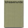 Toheavenuride by Miriam T. Timpledon