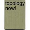 Topology Now! door Robert Messer