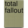 Total Fallout door Richard L. Miller