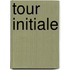Tour Initiale