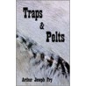 Traps & Pelts by Arthur Joseph Fry
