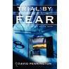 Trial By Fear door David Pennington
