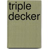 Triple Decker by Miriam T. Timpledon