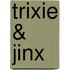 Trixie & Jinx
