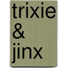 Trixie & Jinx door Dean R. Koontz