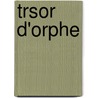 Trsor D'Orphe door Antoine Francisque