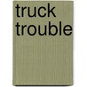 Truck Trouble door Angela Rovston