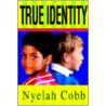 True Identity door Nyelah Cobb