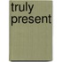 Truly Present