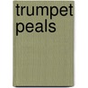 Trumpet Peals by Thomas Witt De Talmage