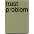 Trust Problem