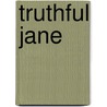 Truthful Jane door Florence Morse Kingsley