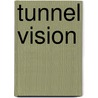 Tunnel Vision by W.K. Brown