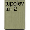 Tupolev Tu- 2 by Miriam T. Timpledon