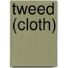 Tweed (Cloth) door Miriam T. Timpledon