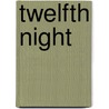 Twelfth Night by Henry Norman Hudson O.J. Shakespeare