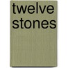 Twelve Stones door Kay P. Adkins