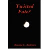 Twisted Fate? by Brenda C. Andrews