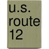 U.S. Route 12 by Miriam T. Timpledon