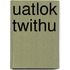 Uatlok Twithu
