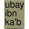 Ubay Ibn Ka'b by Miriam T. Timpledon