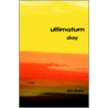 Ultimatum Day by John Mickey