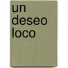 Un Deseo Loco door Ama Maria Machado