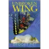 Unbroken Wing by Bridgett Pitt