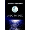 Undo The Deed door Adam-Michael James