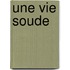 Une Vie Soude