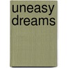 Uneasy Dreams by Gary A. Smith