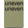 Uneven Uneven door Anah Crow